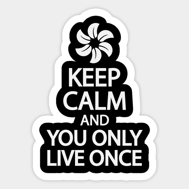 Keep calm and you only live once Sticker by It'sMyTime